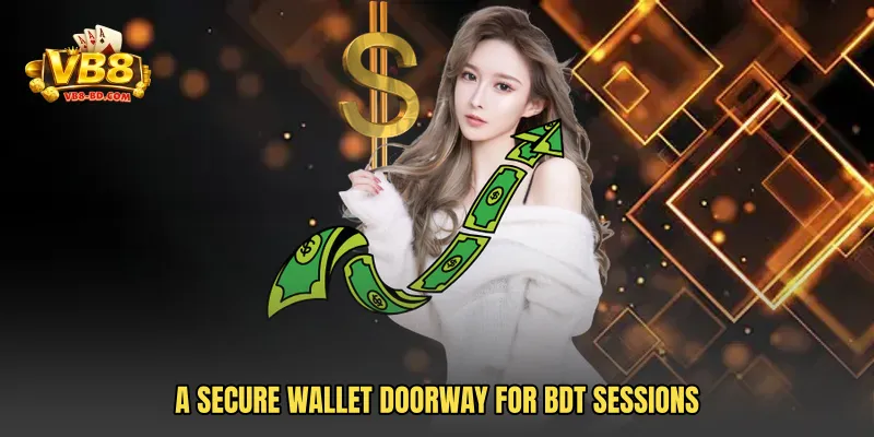 A secure wallet doorway for BDT sessions