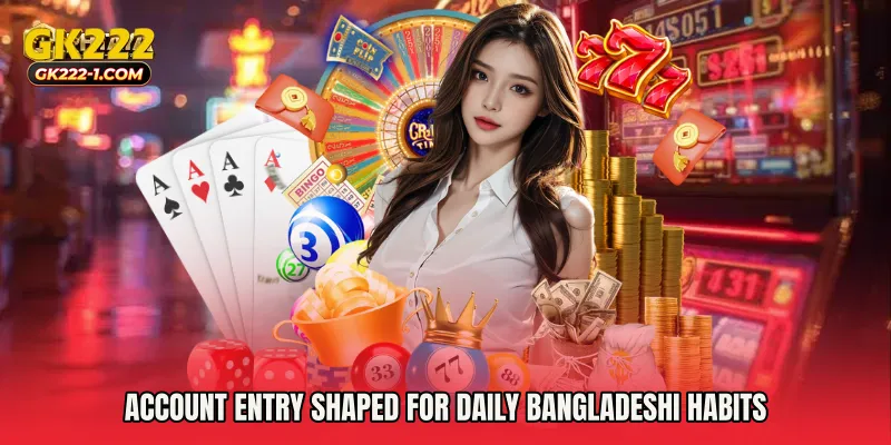 Account entry shaped for daily Bangladeshi habits