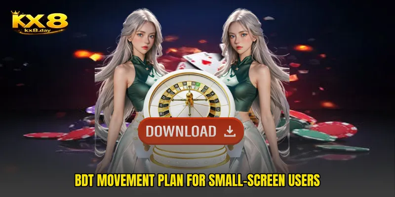BDT movement plan for small-screen users