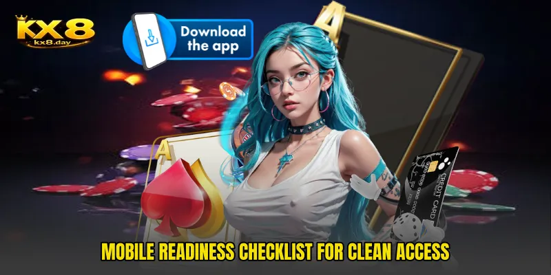 Mobile readiness checklist for clean access