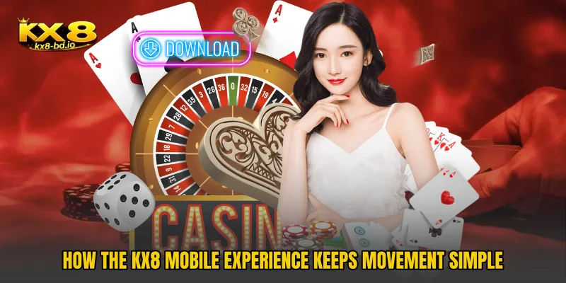How the KX8 Mobile Experience keeps movement simple