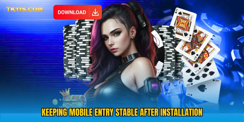 Keeping mobile entry stable after installation