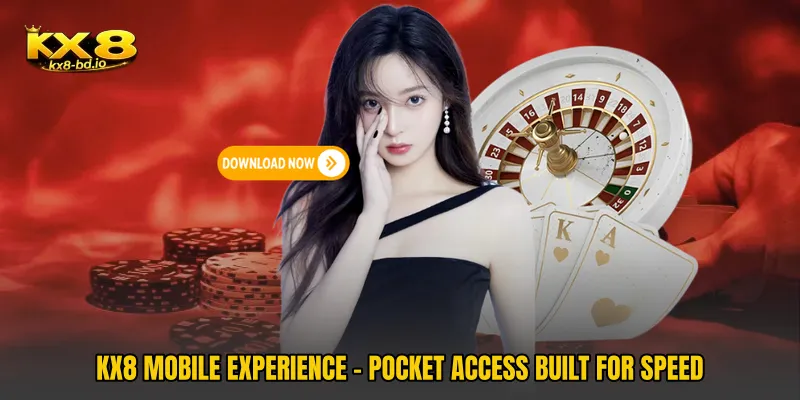 KX8 Mobile Experience - Pocket Access Built For Speed