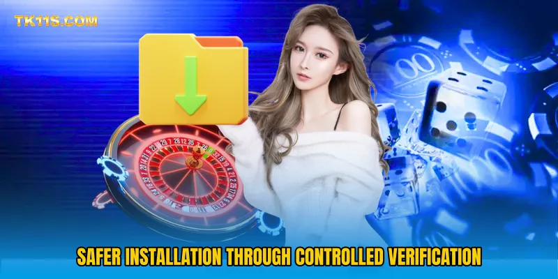 Safer installation through controlled verification
