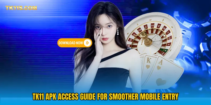 TK11 APK Access Guide for smoother mobile entry